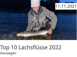 Top 10 Lachsflüsse 2022 Norwegen  11.11.2021